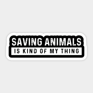 Saving Animals Is Kind of My Things, Vintage Animal Rescue Sticker